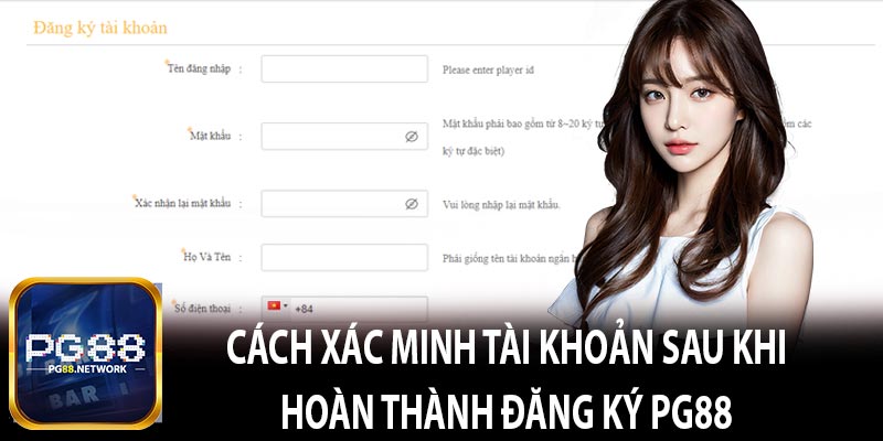 Cách xác minh tài khoản sau khi hoàn thành đăng ký pg88 