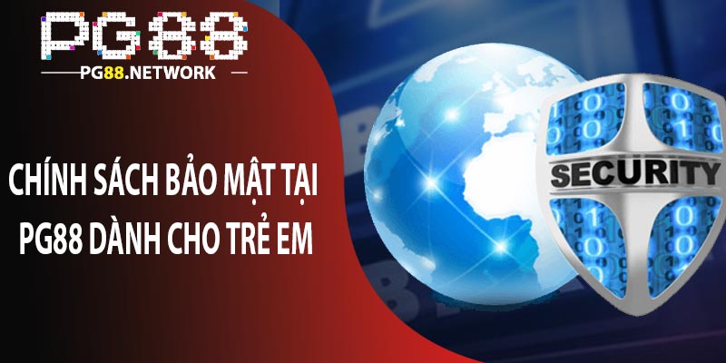 Chính sách bảo mật tại pg88 dành cho trẻ em