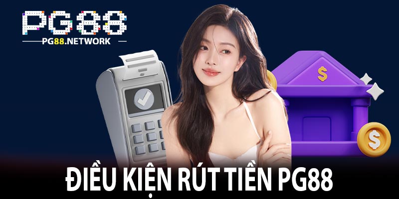 Điều kiện rút tiền PG88