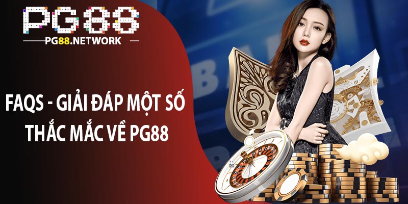 FAQs - Giải đáp một số thắc mắc về pg88