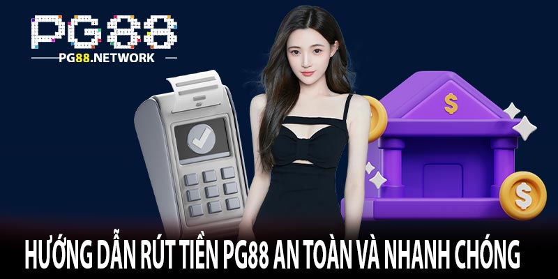 Hướng dẫn rút tiền PG88 an toàn và nhanh chóng