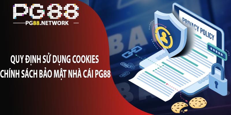 Quy định sử dụng Cookies chính sách bảo mật nhà cái PG88