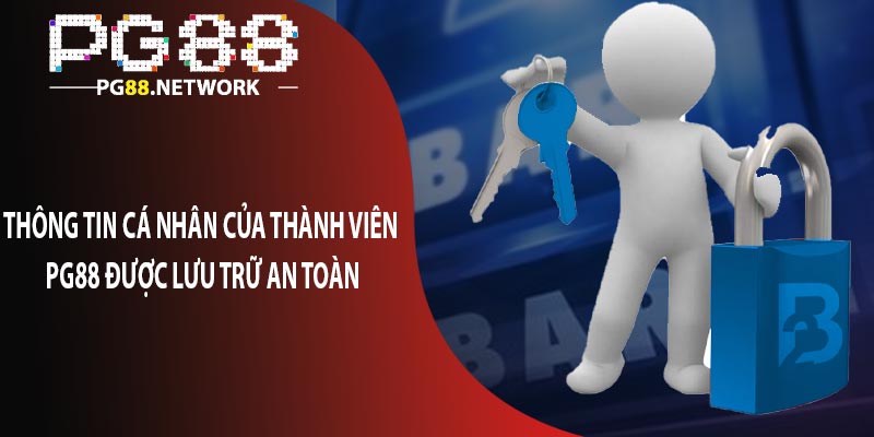 Thông tin cá nhân của thành viên PG88 được lưu trữ an toàn