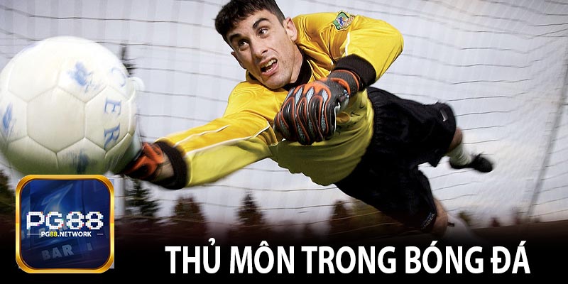 Thủ Môn Trong Bóng Đá