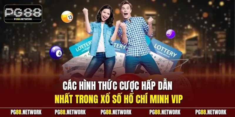 Các hình thức cược hấp dẫn nhất trong xổ số Hồ Chí Minh Vip