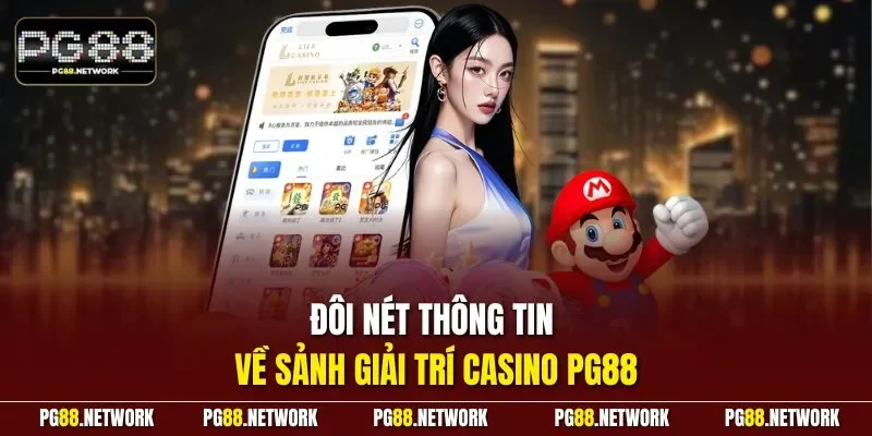 Đôi nét thông tin về sảnh giải trí casino PG88