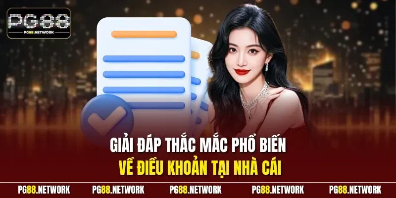 Giải đáp thắc mắc phổ biến về điều khoản tại nhà cái