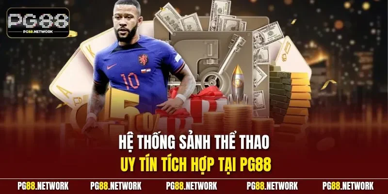 Hệ thống sảnh thể thao uy tín tích hợp tại PG88