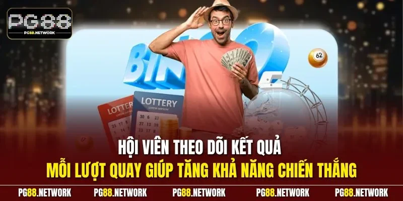 Hội viên theo dõi kết quả mỗi lượt quay giúp tăng khả năng chiến thắng