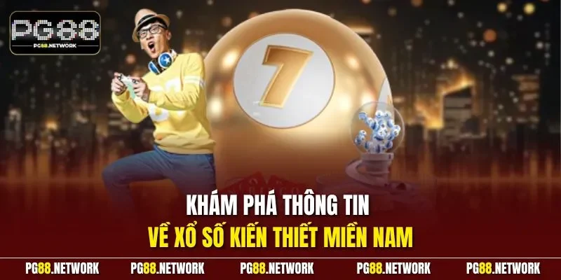 Khám phá thông tin về xổ số kiến thiết miền Nam