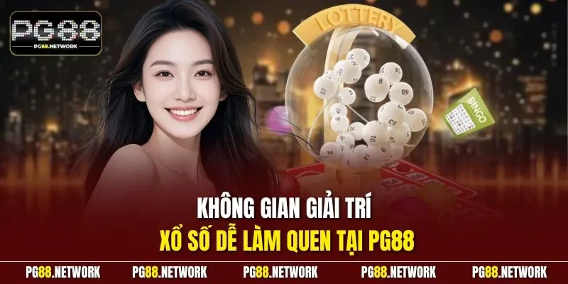 Không gian giải trí xổ số dễ làm quen tại PG88