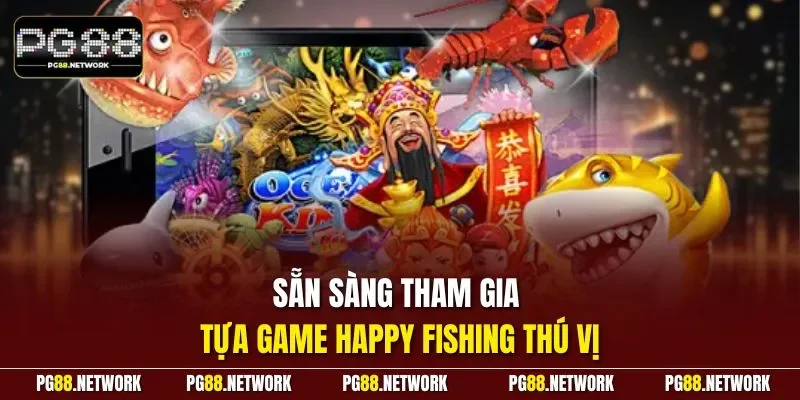 Sẵn sàng tham gia tựa game Happy Fishing thú vị