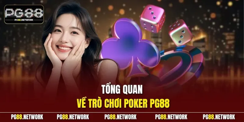 Tổng quan về trò chơi Poker PG88